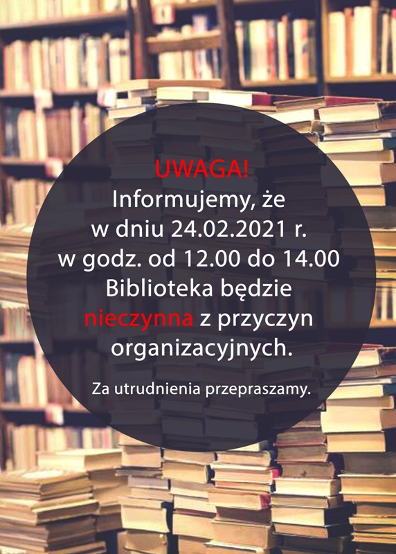 Informacja dot. biblioteki w dniu 24.02.2021 r.